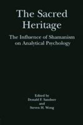 The Sacred Heritage : The Influence of Shamanism on Analytical Psychology