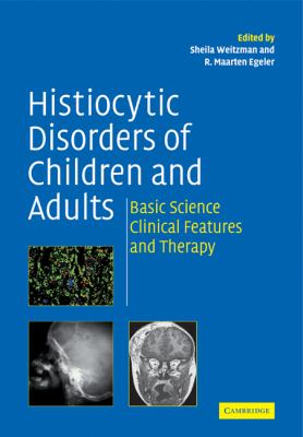 Histiocytic Disorders of Children and Adults : Basic Science, Clinical Features and Therapy