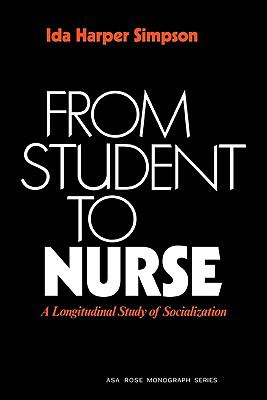 From Student to Nurse : A Longitudinal Study of Socialization