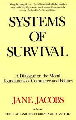 Systems of Survival : A Dialogue on the Moral Foundations of Commerce and Politics