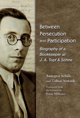 Between Persecution and Participation : Biography of a Bookkeeper at J. A. Topf and Söhne