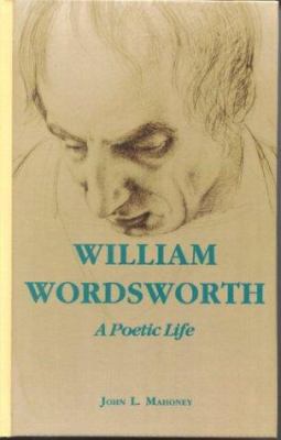 William Wordsworth : A Poetic Life