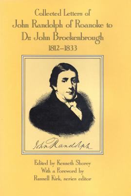 Collected Letters of John Randolph of Roanoke to Dr. John Brockenbrough : 1812-1833