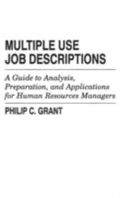 Multiple Use Job Descriptions : A Guide to Analysis, Preparation, and Applications for Human Resources Managers