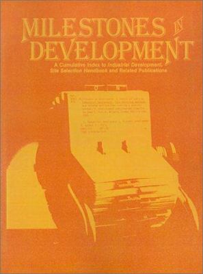 Milestones in Development : A Cumulative Index to Industrial Development, Site Selection Handbook and Related Publications Covering a Quarter-Century of Professional Contribution