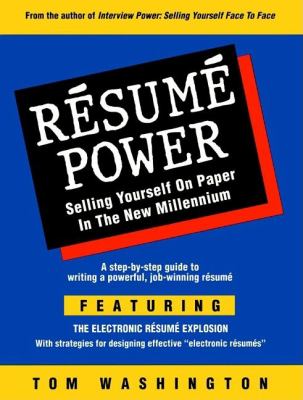 Resume Power : Selling Yourself on Paper in the New Millennium