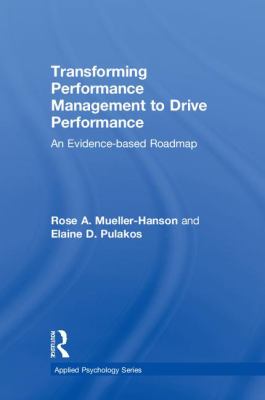 Transforming Performance Management to Drive Performance : An Evidence-Based Roadmap
