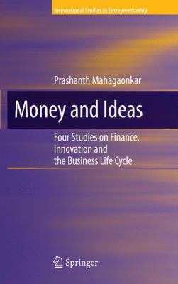 Money and Ideas : Four Studies on Finance, Innovation and the Business Life Cycle