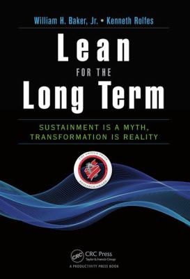 Lean for the Long Term : Sustainment Is a Myth, Transformation Is Reality