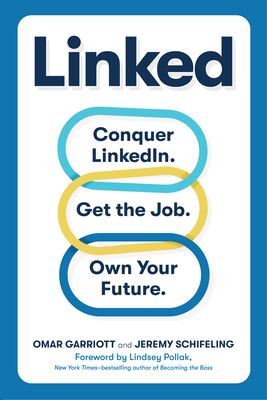 Linked : Conquer LinkedIn. Get Your Dream Job. Own Your Future