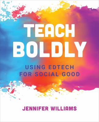 Teach Boldly : Using Edtech for Social Good