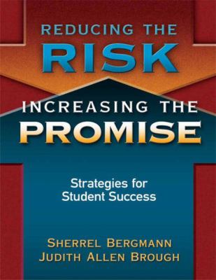 Reducing the Risk, Increasing the Promise : Strategies for Student Success