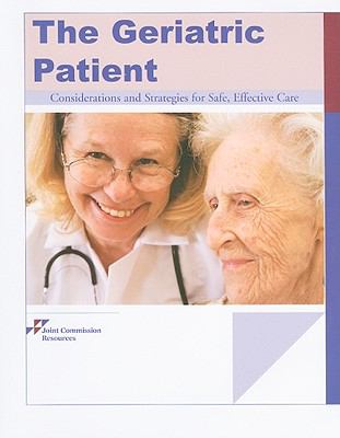 The Geriatric Patient : Considerations and Strategies for Safe, Effective Care