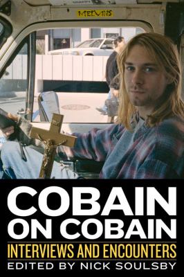Cobain on Cobain : Interviews and Encounters