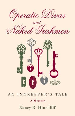 Operatic Divas and Naked Irishmen : An Innkeeper's Tale