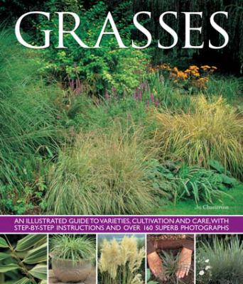 Grasses : An Illustrated Guide to Varieties, Cultivation and Care