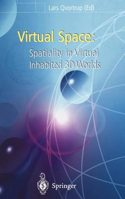 Virtual Space : Spatiality in Virtual Inhabited 3D Worlds