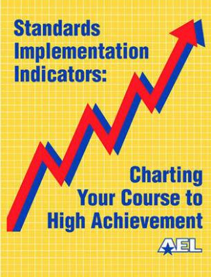 Standards Implementation Indicators : Charting Your Course to High Achievement