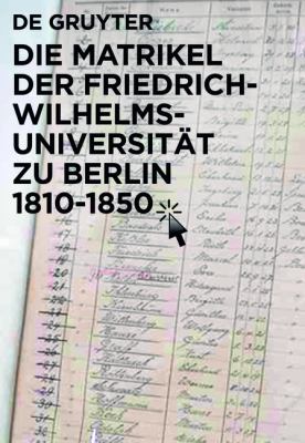 Die Matrikel der University-Berlin Zwischen Reform und Revolution (1810-1850)
