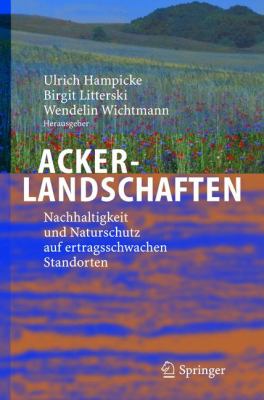Ackerlandschaften : Nachhaltigkeit und Naturschutz auf Ertragsschwachen Standorten