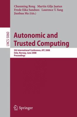 Autonomic and Trusted Computing : 5th International Conference, ATC 2008, Oslo, Norway, June 23-25, 2008, Proceedings