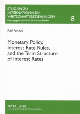 Monetary Policy, Interest Rate Rules, and the Term Structure of Interest Rates : Theoretical Considerations and Empirical Implications