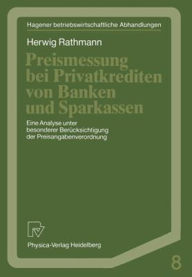 Preismessung Bei Privatkrediten Von Banken und Sparkassen : Eine Analyse Unter Besonderer Berücksichtigung der Preisangabenverordnung