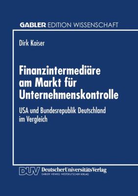 Finanzintermediäre Am Markt Für Unternehmenskontrolle : USA und Bundesrepublik Deutschland Im Vergleich