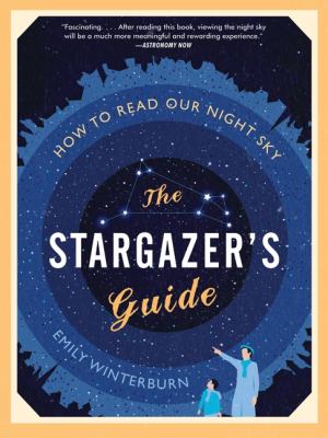 The Stargazer's Guide : How to Read Our Night Sky