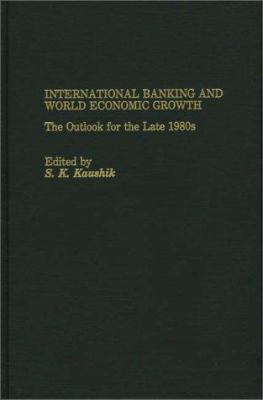 International Banking and World Economic Growth : The Outlook for the Late 1980's