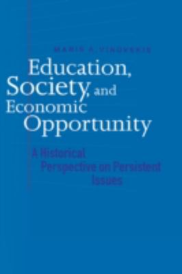 Education, Society, and Economic Opportunity : A Historical Perspective on Persistent Issues