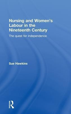 Nursing and Women's Labour in the Nineteenth Century : The Quest for Independence