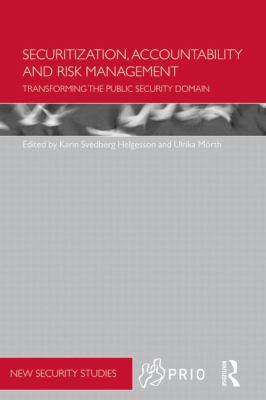 Securitization, Accountability and Risk Management : Transforming the Public Security Domain