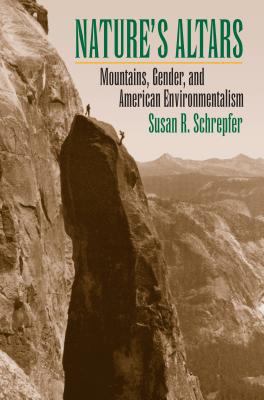 Nature's Altars : Mountains, Gender, and American Environmentalism
