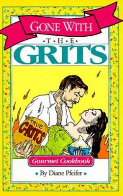 Gone with the Grits : Gourmet Cookbook