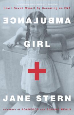 Ambulance Girl : How I Saved Myself by Becoming an EMT