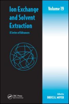 Ion Exchange and Solvent Extraction : A Series of Advances, Volume 19