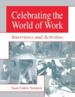 Celebrating the World of Work : Interviews and Activities