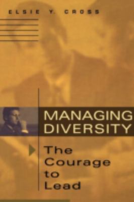 Managing Diversity : The Courage to Lead