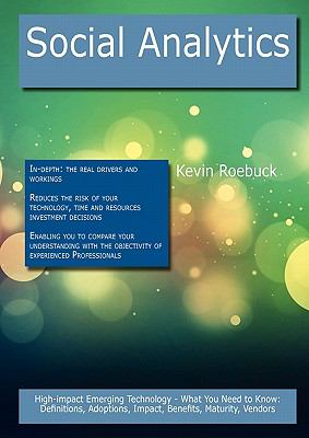 Social Analytics: High-impact Emerging Technology - What You Need to Know : Definitions, Adoptions, Impact, Benefits, Maturity, Vendors