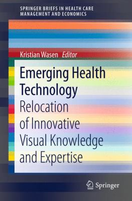Emerging Health Technology : Relocation of Innovative Visual Knowledge and Expertise