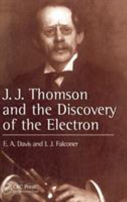 J. J. Thompson and the Discovery of the Electron
