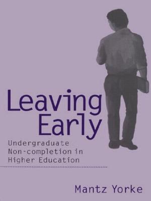 Leaving Early : Undergraduate Non-Completion in Higher Education