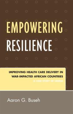 Empowering Resilience : Improving Health Care Delivery in War-Impacted African Countries
