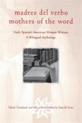 Madres del Verbo/Mothers of the Word : Early Spanish Women Writers - A Bilingual Anthology