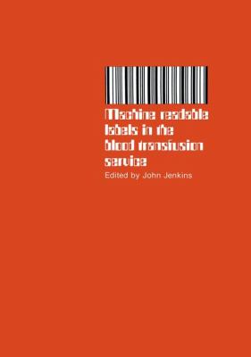 Machine Readable Labels in the Blood Transfusion Service : Proceedings of a Symposium Held on June 13th, 1979