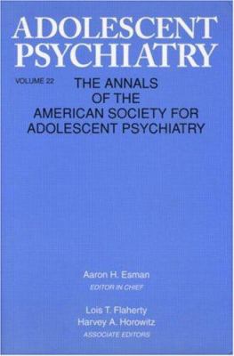 Adolescent Psychiatry, V. 22 Vol. 22 : Annals of the American Society for Adolescent Psychiatry