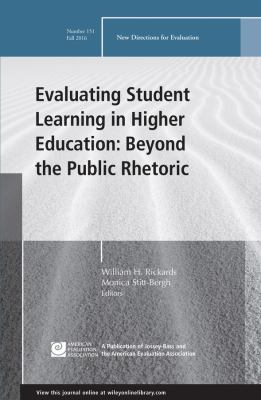 Evaluating Student Learning in Higher Education: Beyond the Public Rhetoric : New Directions for Evaluation, Number 151