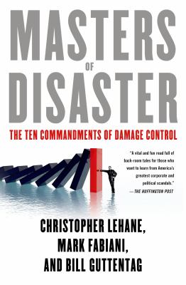 Masters of Disaster : The Ten Commandments of Damage Control