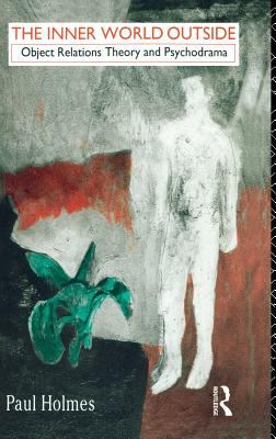 The Inner World Outside : Object Relations Theory and Psychodrama